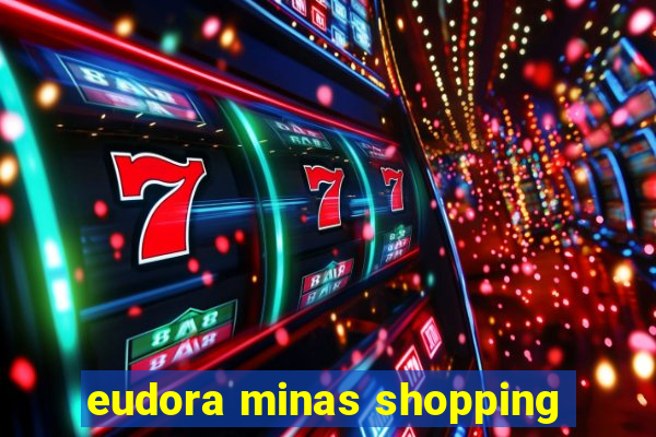 eudora minas shopping